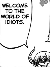 welcome to the world of idiots - from Jitsu wa Watashi wa