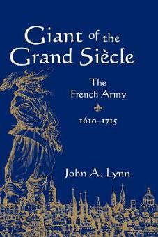 Giant of the Grand Siècle: The French Army 1610-1715