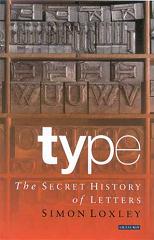 Cover of Type: The Secret History of Letters