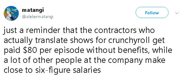 just a reminder that the contractors who actually translate shows for crunchyroll get paid $80 per episode without benefits, while a lot of other people at the company make close to six-figure salaries